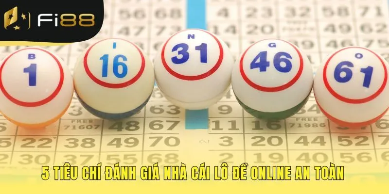 Tiêu chí đánh giá giúp nhận diện sân chơi lô đề online an toàn