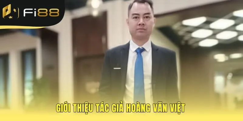 Tác giả Hoàng Văn Việt bảo chứng chất lượng với 15 năm kinh nghiệm