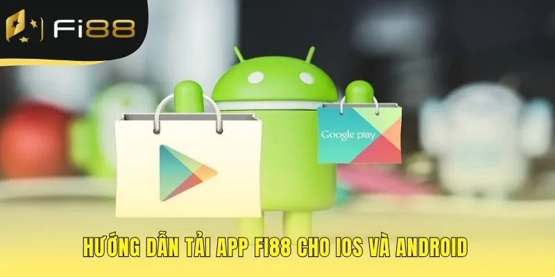 Hướng dẫn FI88 tải app cho trải nghiệm mượt mà hơn