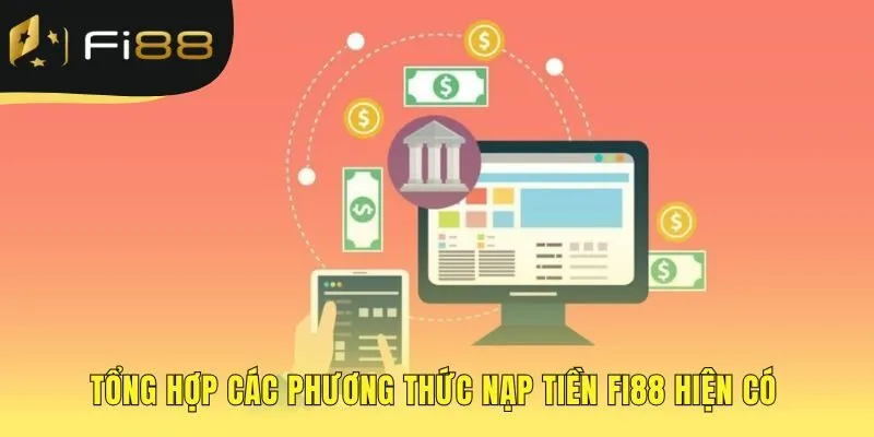 Nạp tiền FI88 cung cấp đa dạng kênh giao dịch tiện lợi